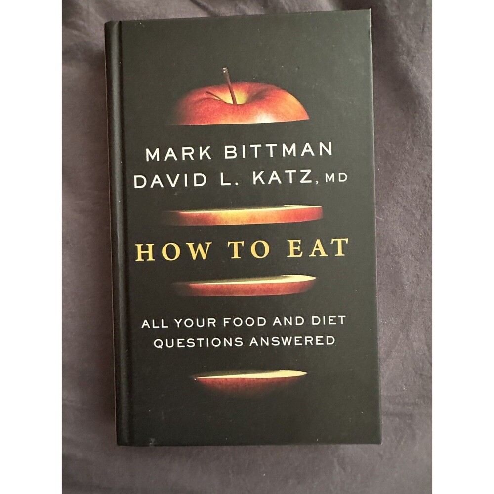 How to Eat  All Your Food and Diet Questions Answered: a Food Science Nutrition
